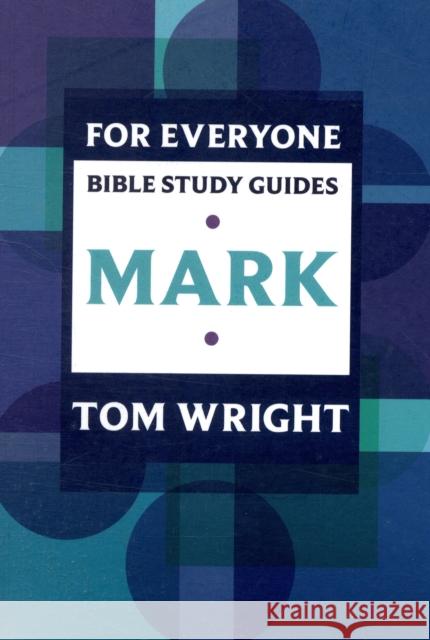 For Everyone Bible Study Guides : Mark Tom Wright 9780281061785 SPCK Publishing