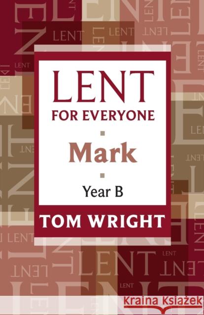 Lent for Everyone : Mark Year B Tom Wright 9780281062225 SPCK