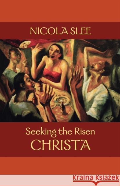 Seeking the Risen Christa Slee, Nicola 9780281062560