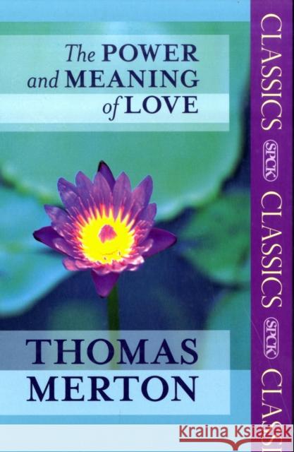 The Power and Meaning of Love Thomas Merton 9780281063284