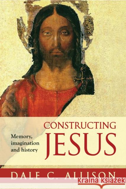 Constructing Jesus : Memory, Imagination and History Dale C Allison 9780281063581
