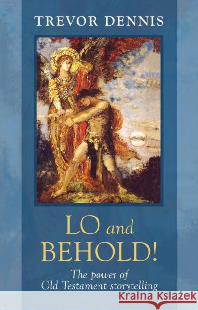 Lo and Behold! - The power of Old Testament story telling Dennis, Trevor 9780281063734