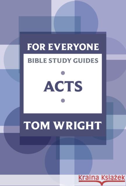 For Everyone Bible Study Guide: Acts Tom Wright 9780281063802 SPCK Publishing