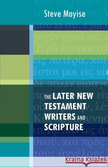 The Later New Testament Writers and Scripture Steve Moyise 9780281063864 0