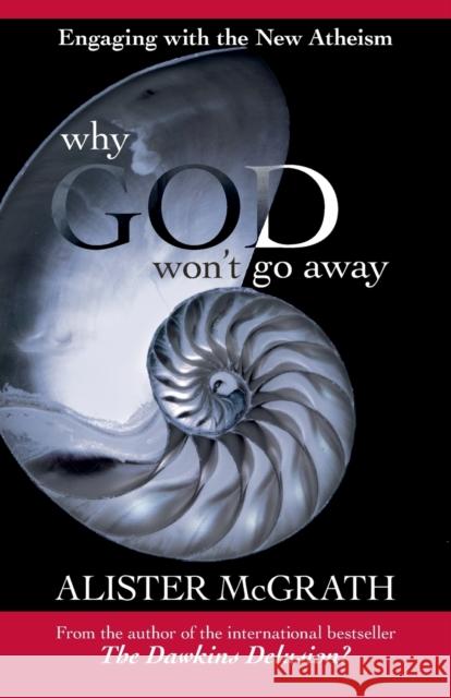 Why God Won't Go Away : Engaging with the New Atheism Alister McGrath 9780281063871