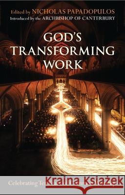 God's Transforming Work: Celebrating Ten Years of Common Worship Papadopulos, Nick 9780281063901 SPCK