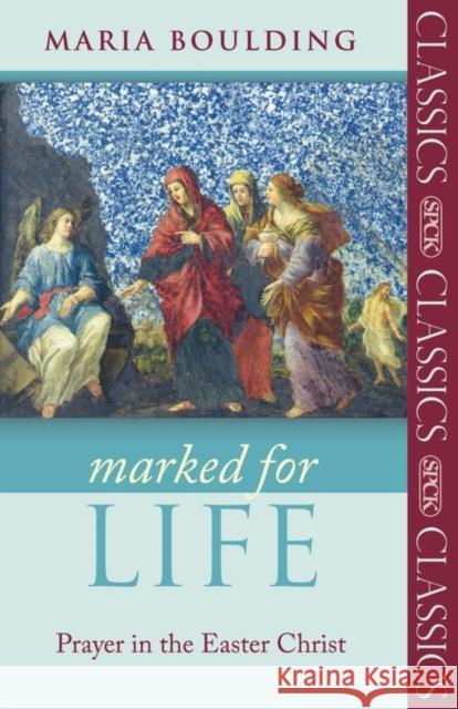 Marked for Life: Prayer in the Easter Christ Boulding, Maria 9780281063963