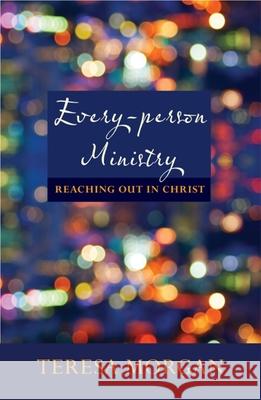 Every-Person Ministry: Reaching Out in Christ Morgan, Teresa 9780281064472