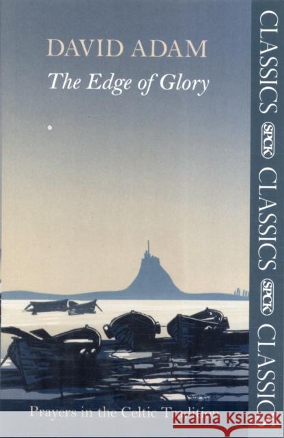 The Edge of Glory - Prayers in the Celtic Tradition ADAM, DAVID 9780281064519