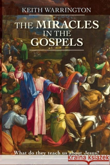 Miracles in the Gospels: What Do They Teach Us about Jesus? Warrington, Keith 9780281064571 SPCK Publishing