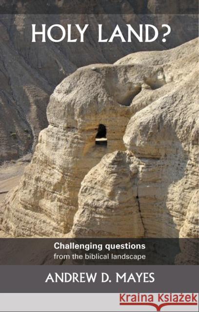 Holy Land - Challenging Questions from the Biblical Landscape Mayes, Andrew D. H. 9780281064663 0