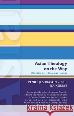 Isg 50: Asian Theology on the Way: Christianity, Culture and Context (Isg 50) Rajkumar, Peniel 9780281064694