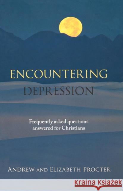 Encountering Depression: Frequently Asked Questions Answered For Christians Procter, Andrew 9780281064724