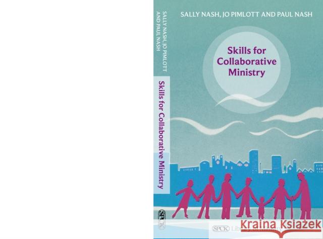 Skills for Collaborative Ministry Nash, Sally|||Nash, Paul|||Pimlott, Jo 9780281064755