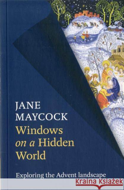 Windows on a Hidden World - Exploring the Advent Landscape Maycock, Jane 9780281065097