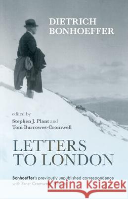 Letters to London : Bonhoeffer's Previously Unpublished Correspondence with Ernst Cromwell, 1935-36 Dietrich Bonhoeffer 9780281066698