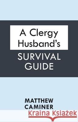 A Clergy Husband's Survival Guide Matthew Caminer 9780281067909 0