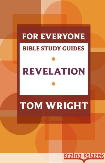 For Everyone Bible Study Guide: Revelation Tom Wright 9780281068654 SPCK Publishing