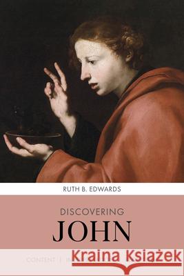 Discovering John: Content, Interpretation, Reception Edwards, Ruth 9780281069699