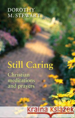 Still Caring: Christian Meditations and Prayers Stewart, Dorothy M. 9780281069835