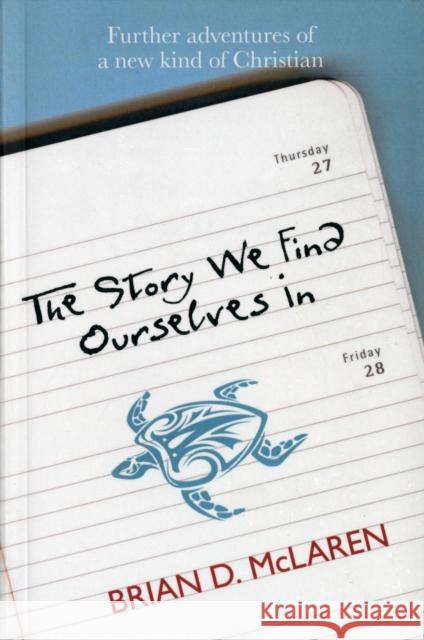 The Story We Find Ourselves In : Further Adventures of a New Kind of Christian Brian McLaren 9780281069958
