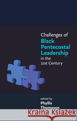 Challenges of Black Pentecostal Leadership in the 21st Century Phyllis Thompson 9780281070282