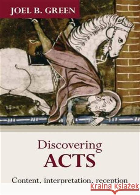Discovering Acts: Content, Interpretation, Reception Joel B. Green 9780281070893 SPCK