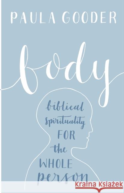 Body: Biblical Spirituality For The Whole Person Dr Paula Gooder 9780281071005 SPCK