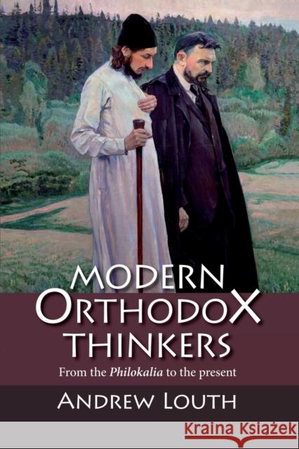 Modern Orthodox Thinkers : From the Philokalia to the Present Andrew Louth 9780281071272