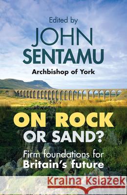 On Rock or Sand?: Firm Foundations For Britain'S Future The Rt Revd Dr John Sentamu 9780281071746 SPCK Publishing