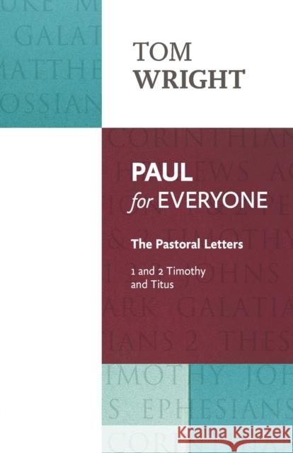 Paul for Everyone: The Pastoral Letters: 1 and 2 Timothy and Titus Wright, Tom 9780281071999 SPCK Publishing