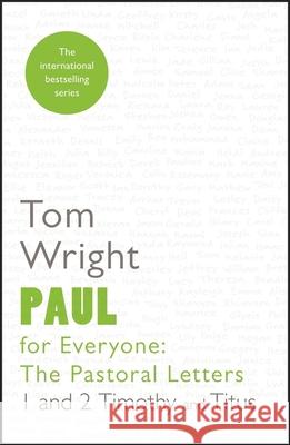 Paul for Everyone: The Pastoral Letters: 1 and 2 Timothy and Titus Tom Wright 9780281071999 SPCK Publishing