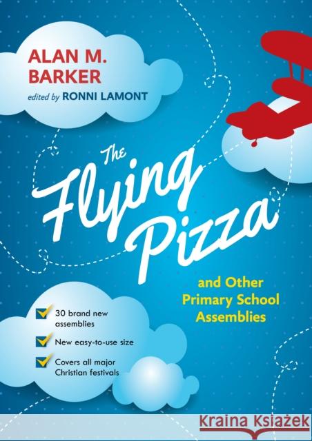 The Flying Pizza and Other Primary School Assemblies Alan Barker 9780281072385 SPCK