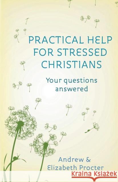 Practical Help for Stressed Christians Andrew Procter 9780281072422