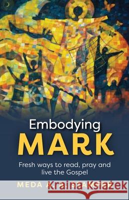 Embodying Mark: Following Jesus with Heart, Mind, Soul and Strength Stamper, Meda A. a. 9780281072613 SPCK