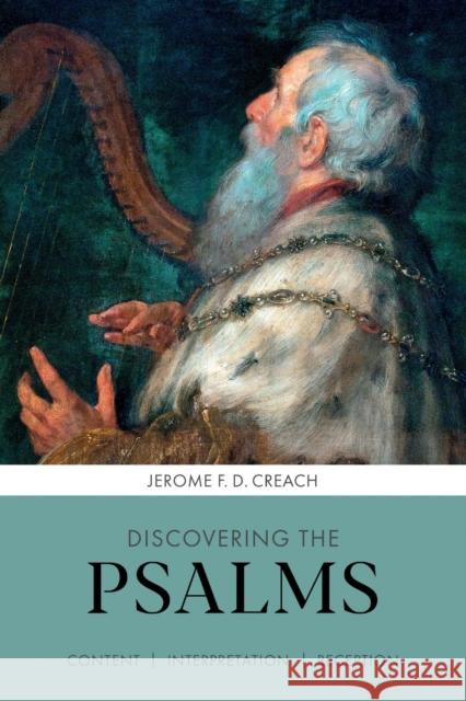 Discovering the Psalms: Content, Interpretation, Reception F D  CREACH  JEROME 9780281073207 SPCK
