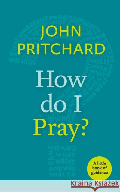 How Do I Pray? John Prichard 9780281073221