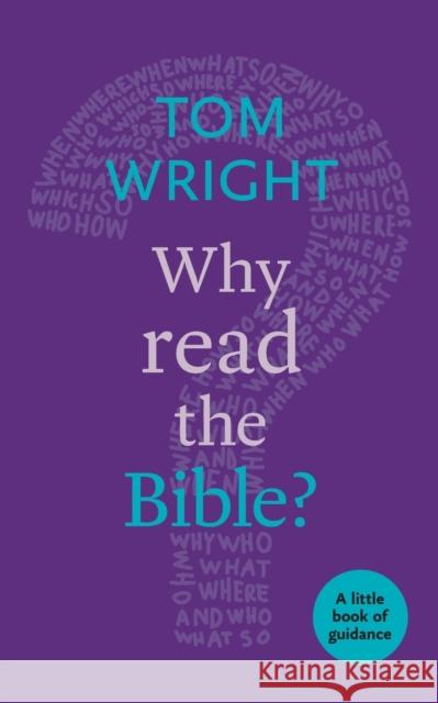 Why Read the Bible?: A Little Book Of Guidance Wright, Tom 9780281073269 SPCK