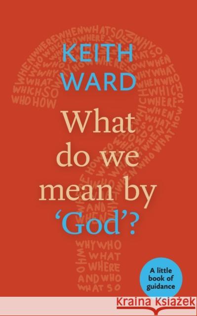 What Do We Mean by 'God'? Keith Ward 9780281073283 SPCK