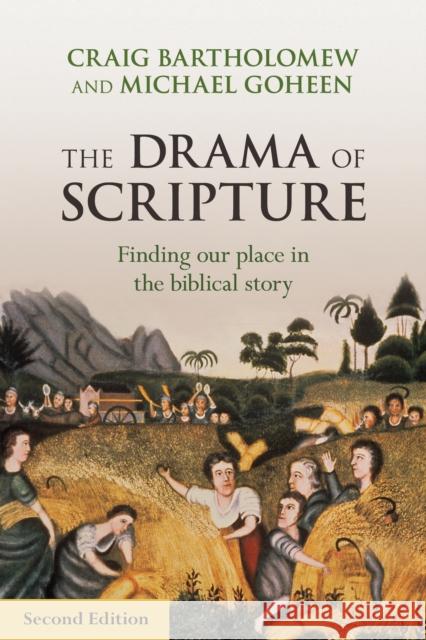 The Drama of Scripture: Finding Our Place In The Biblical Story Craig Bartholomew 9780281073474