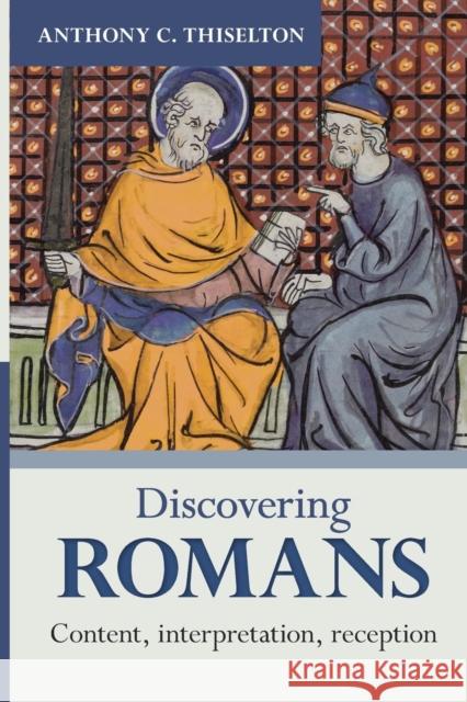 Discovering Romans: Content, interpretation, reception Thiselton, Anthony C. 9780281073764 SPCK