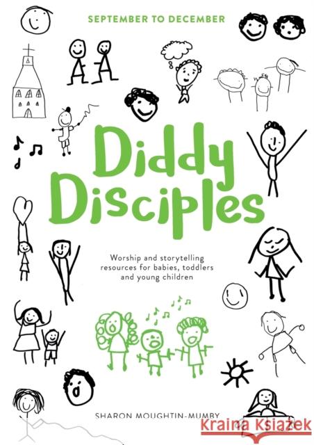 Diddy Disciples 1: September to December: Worship And Storytelling Resources For Babies, Toddlers And Young Children. Moughtin-Mumby, Sharon 9780281074358