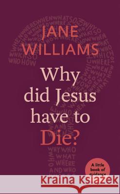 Why Did Jesus Have to Die? Williams, Jane 9780281074402 