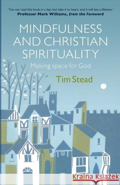 Mindfulness and Christian Spirituality Tim Stead 9780281074860