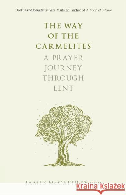 Way of the Carmelites A Prayer Journey Through Lent McCaffrey, James 9780281075294