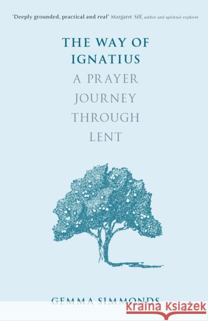 The Way of Ignatius: A prayer journey through Lent Gemma Simmonds 9780281075317 Society for Promoting Christian Knowledge