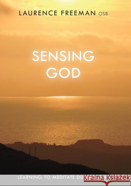 Sensing God: Learning To Meditate During Lent Father Laurence Freeman 9780281075461