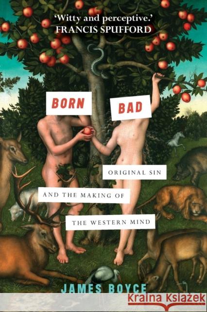Born Bad : Original Sin and the Making of the Western World James Boyce 9780281076024 SPCK