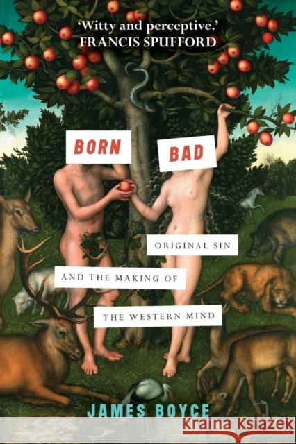 Born Bad: Original Sin and the Making of the Western Mind James Boyce 9780281076024 SPCK