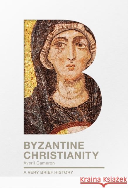 Byzantine Christianity: A Very Brief History Cameron, Averil 9780281076130 